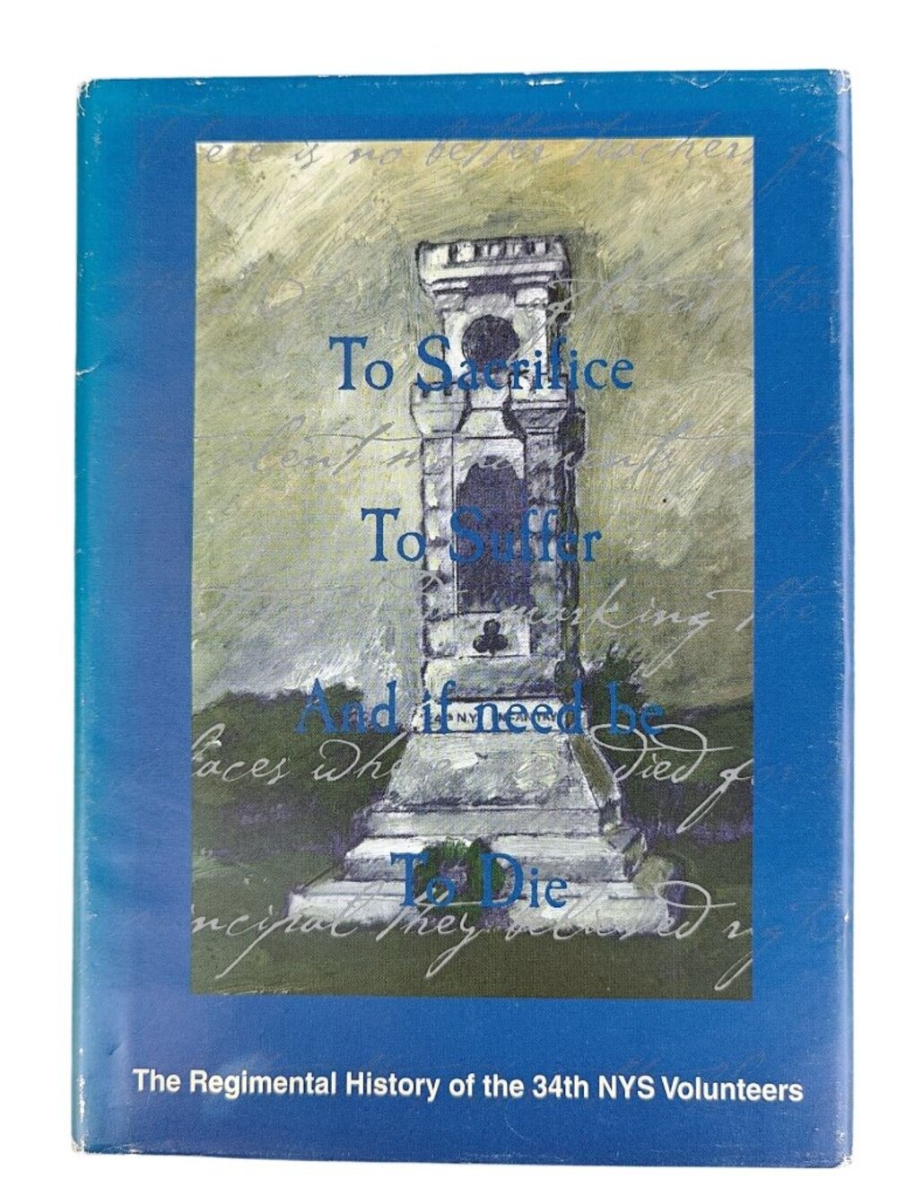 To Sacrifice To Suffer And If Need Be To Die L.N. Chapin Hardcover 34th Regiment